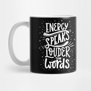 Energy Speaks Louder Than Words Mug